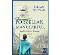Die Porzellanmanufaktur - Zerbrechlicher Frieden: Roman. Die Thalmeyer-Saga: 1