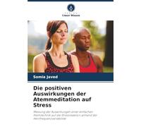 Die positiven Auswirkungen der Atemmeditation auf Stress: Messung der Auswirkungen einer einfachen Atemtechnik auf die Stressreaktion anhand der Herzfrequenzvariabilität