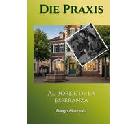 Die Praxis: Al borde de la esperanza