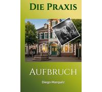 Die Praxis: Aufbruch