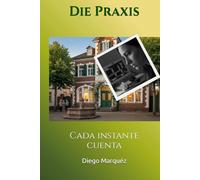 Die Praxis: Cada instante cuenta