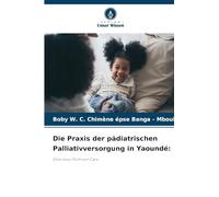 Die Praxis der pädiatrischen Palliativversorgung in Yaoundé:: Eine neue Form von Care