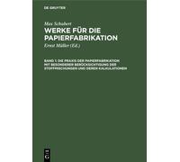 Die PRAXIS Der Papierfabrikation Mit Besonderer Berücksichtig (Copertina rigida)