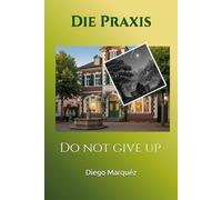 Die Praxis: Do not give up