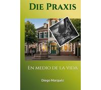 Die Praxis: En medio de la vida