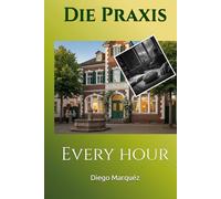 Die Praxis: Every hour