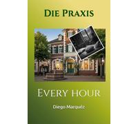 Die Praxis: Every hour