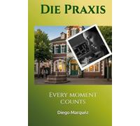 Die Praxis: Every moment counts