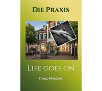 Die Praxis: Life goes on