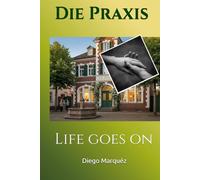 Die Praxis: Life goes on