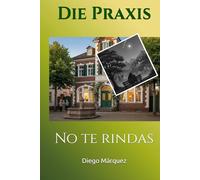 Die Praxis: No te rindas