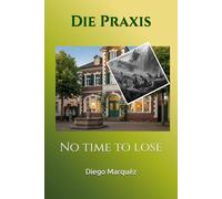 Die Praxis: No time to lose