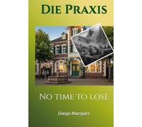 Die Praxis: No time to lose