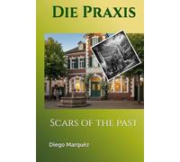 Die Praxis: Scars of the past