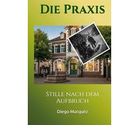 Die Praxis: Stille nach dem Aufbruch