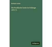 Die Preußische Garde im Feldzuge 1870-71