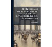 Die Preussische Landgemeindeordnung FÃ1/4r Die Sieben Ã-stlichen Provinzen Der Monarchie