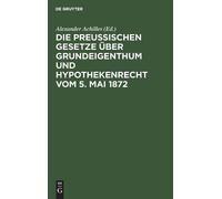 Die Preußischen Gesetze über Grundeigenthum und Hypothekenrec (Copertina rigida)