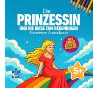 Die Prinzessin und die Reise zum Regenbogen: Abenteuer Ausmalbuch für Kinder ab 5 | Mit einer Geschichte und Avatar Luma - Ausmalen und schlau werden