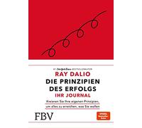 Die Prinzipien des Erfolgs - Ihr Journal: Kreieren Sie Ihre eigenen Prinzipien, um alles zu erreichen, was Sie wollen
