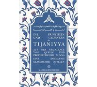 Die Prinzipien und Gedenken der Tijaniyya: auf der Grundlage von Qur'an und prophetischer Sunna