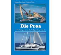 Die Proa: Das Auslegerboot von den Anfängen bis zur Neuzeit