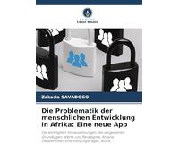 Die Problematik der menschlichen Entwicklung in Afrika: Eine neue App: Die wichtigsten Voraussetzungen, die vergessenen Grundlagen: Werte und Paradigma. An alle (Akademiker, Entscheidungsträger, NGOs,
