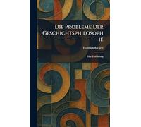 Die Probleme Der Geschichtsphilosophie: Eine EinfÃ1/4hrung