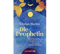 Die Prophetin: Neue Botschaften des Propheten mit der Stimme des Göttlich-Weiblichen | Die Fortschreibung von Khalil Gibrans 'Der Prophet' aus weiblicher Sicht