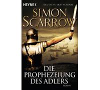 Die Prophezeiung des Adlers: Die Rom-Serie 6