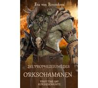 Die Prophezeiung des Orkschamanen: First Time Gay Kurzgeschichte
