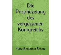 Die Prophezeiung des vergessenen Königreichs