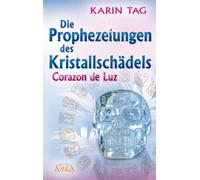 Die Prophezeiungen des Kristallschädels Corazon de Luz. Ein Licht berührt die Erde