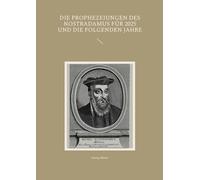 Die Prophezeiungen des Nostradamus für 2025 und die folgenden Jahre