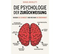 Die Psychologie der Zurückweisung: Warum Sie Schmerzt und Wie Man Sie Überwindet