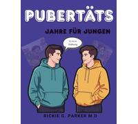 DIE PUBERTÄTSJAHRE FÜR JUNGEN: Was normal ist, was sich verändert und wie man selbstbewusst durch diese Zeit wächst