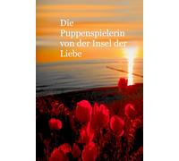 Die Puppenspielerin von der Insel der Liebe: Die Geschichte einer Sommerliebe