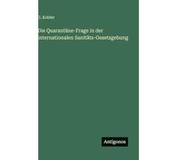 Die Quarantäne-Frage in der internationalen Sanitäts-Gesetzgebung