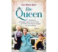 Die Queen (Die Queen 2): Elizabeth II. - Als Königin regierte sie ein Land, als Ehefrau und Mutter kämpfte sie um Erfüllung | Romanbiografie über die Mutter von Charles III.
