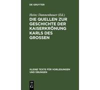 Die Quellen Zur Geschichte Der Kaiserkrönung Karls Des Grosse (Copertina rigida)