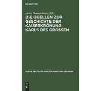 Die Quellen Zur Geschichte Der Kaiserkrönung Karls Des Großen (Copertina rigida)