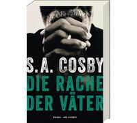 Die Rache der Väter - Ein packender Thriller: S. A. Cosby erzählt von Vergeltung, Verlust & Gerechtigkeit | Rasant, intensiv & preisgekrönt: Roman
