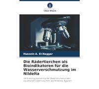 Die Rädertierchen als Bioindikatoren für die Wasserverschmutzung im Nildelta: Verbreitung planktonischer Rädertierchen in den aquatischen Lebensräumen des Nildeltas, Ägypten
