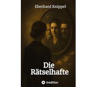 Die Rätselhafte: Eine Frau zwischen Genie, Liebe und Ideologie