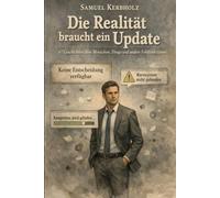 Die Realität braucht ein Update: 47 Geschichten über Menschen, Dinge und andere Fehlfunktionen