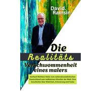 Die Realität Unschärfe eines Malers: Gerhard Richters Reise vom nationalsozialistischen Deutschland zum radikalsten Künstler der Welt: Eine Geschichte über Wahrheit, Erinnerung und Farbe
