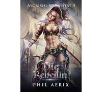 Die Rebellin: Ein Harem-Fantasy-Abenteuer