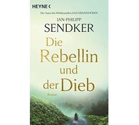 Jan-Philipp Sendker Die Rebellin und der Dieb: Roman (Tascabile)