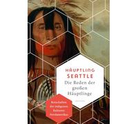 Die Reden der großen Häuptlinge. Botschaften der indigenen Kulturen Nordamerikas: Beeindruckende Texte über Autonomie, Freiheit und das Leben im Einklang mit der Natur -: 26