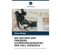 DIE REFORM DER FRIEDENS-SICHERUNGSEINSÄTZE: DER FALL MONUSCO: DIE REFORM DER MONUSCO UND IHRE AUSWIRKUNGEN